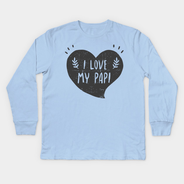 I love my papi - Quiero a mi papi